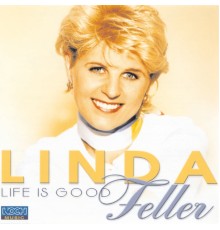 Linda Feller - Life Is Good