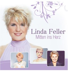 Linda Feller - Mitten ins Herz