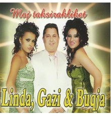 Linda, Gazi, Buqja - Moj Taksiratlike