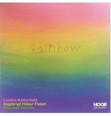 Lindha Kallerdahl, Ingebrigt Håker Flaten & Andreas Werliin - Rainbow