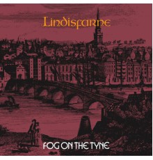 Lindisfarne - Fog On The Tyne