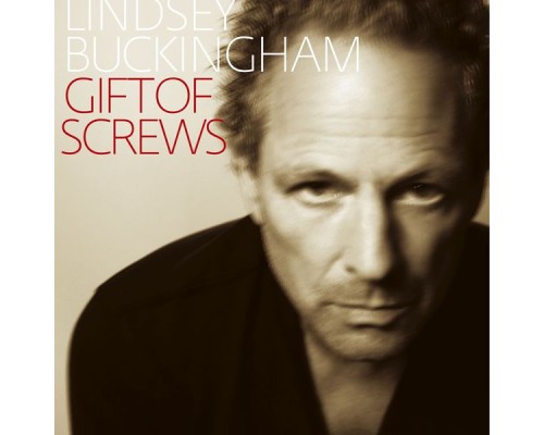 Lindsey Buckingham - Gift of Screws