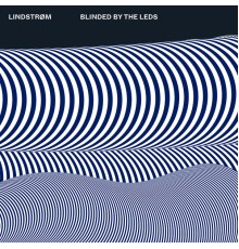 Lindstrøm - Blinded By The LEDs