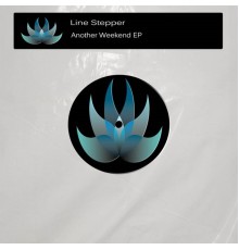 Line Stepper - Another Weekend EP