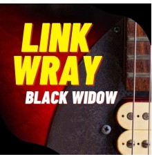 Link Wray - Black Widow