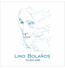 Lino Bolaños - Yo Soy Aire