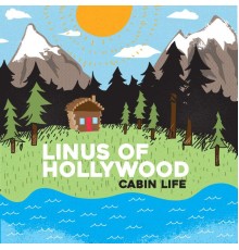 Linus of Hollywood - Cabin Life