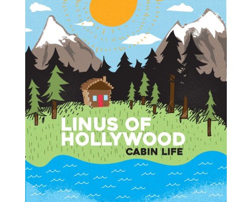 Linus of Hollywood - Cabin Life