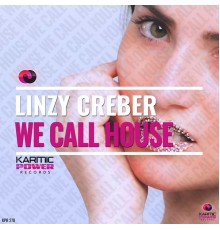 Linzy Creber - We Call House