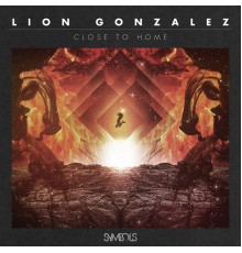 Lion Gonzalez - Close to Home