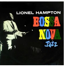 Lionel Hampton featuring Carmen Costa, Jose Paulo and Danny Barrajanos - Bossa Nova Jazz (Remastered)