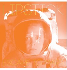 Lipstick - Escape To Mars