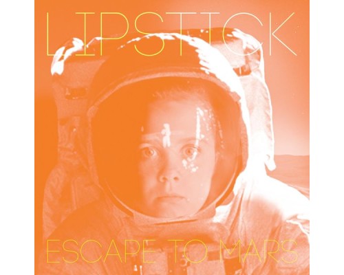 Lipstick - Escape To Mars