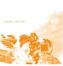 Lipstick - Orbit EP