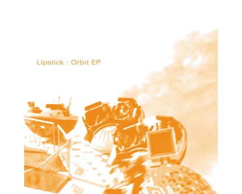 Lipstick - Orbit EP