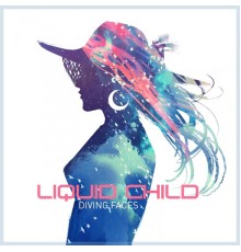 Liquid Child - Diving Faces