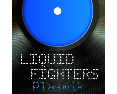 Liquid Fighters - Plasmik