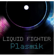 Liquid Fighters - Plasmik