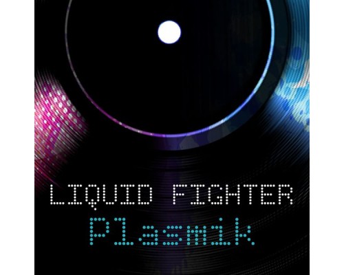 Liquid Fighters - Plasmik