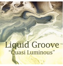 Liquid Groove - Quasi Luminous