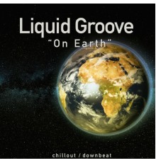 Liquid Groove - On Earth