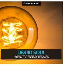 Liquid Soul - Hypnotic Energy Remixes