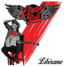 Liran' Roll - Libérame