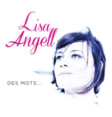 Lisa Angell - Des Mots...