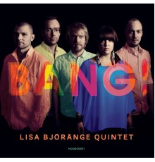 Lisa Björänge Quintet - Bang!