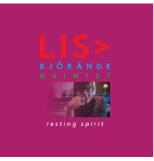 Lisa Björänge Quintet - Resting Spirit