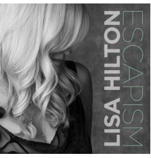 Lisa Hilton - Escapism