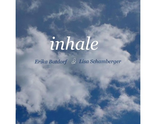 Lisa Schamberger & Erika Batdorf - Inhale