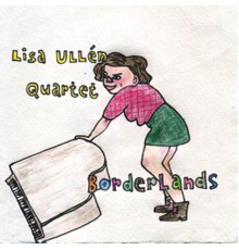 Lisa Ullén Quartet - Borderlands