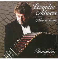 Lisandro Adrover y su Conjunto Adrover Tango - Tanguero