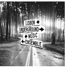 Lisbon Underground Music Ensemble - L.U.M.E.