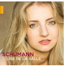 Lise de la Salle - Robert Schumann : Kinderszenen - Abegg-Variationen - Fantasie, Op.17