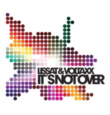 Lissat & Voltaxx - It's Not Over