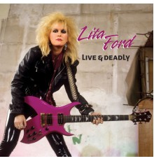 Lita Ford - Live & Deadly