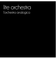 Lite Orchestra - L'Orchestra Analogica