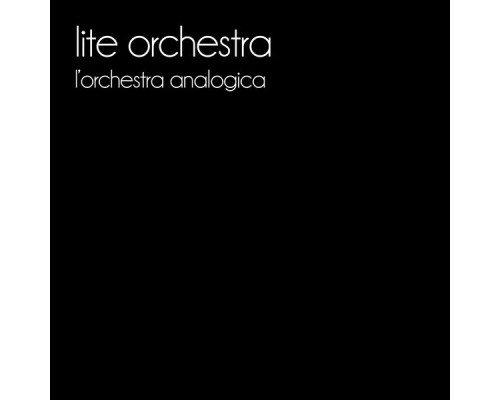 Lite Orchestra - L'Orchestra Analogica