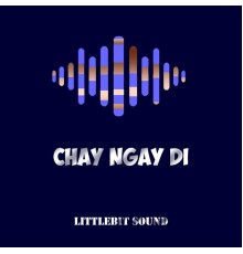 LittleBit Sound - Chay ngay di