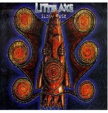 Little Axe - Slow Fuse