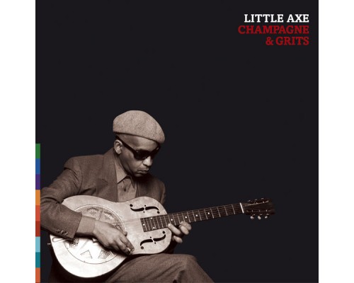 Little Axe - Champagne and Grits