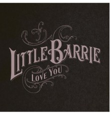 Little Barrie - Love You