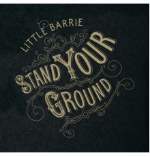 Little Barrie - Stand Your Ground