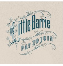 Little Barrie - Pay To Join