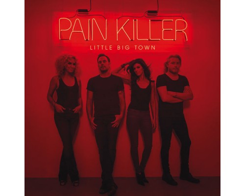 Little Big Town - Pain Killer