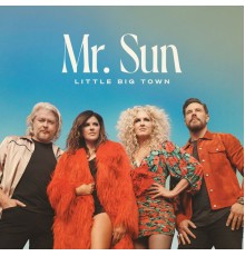 Little Big Town - Mr. Sun