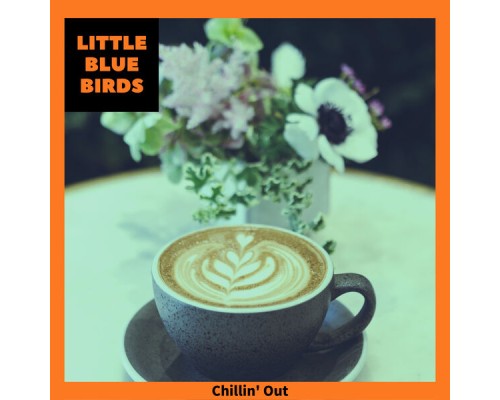 Little Blue Birds - Chillin' Out