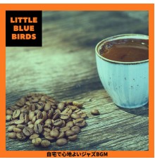 Little Blue Birds - 自宅で心地よいジャズBGM